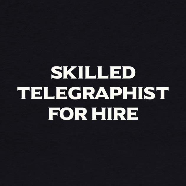 Skilled Telegraphist For Hire by calebfaires